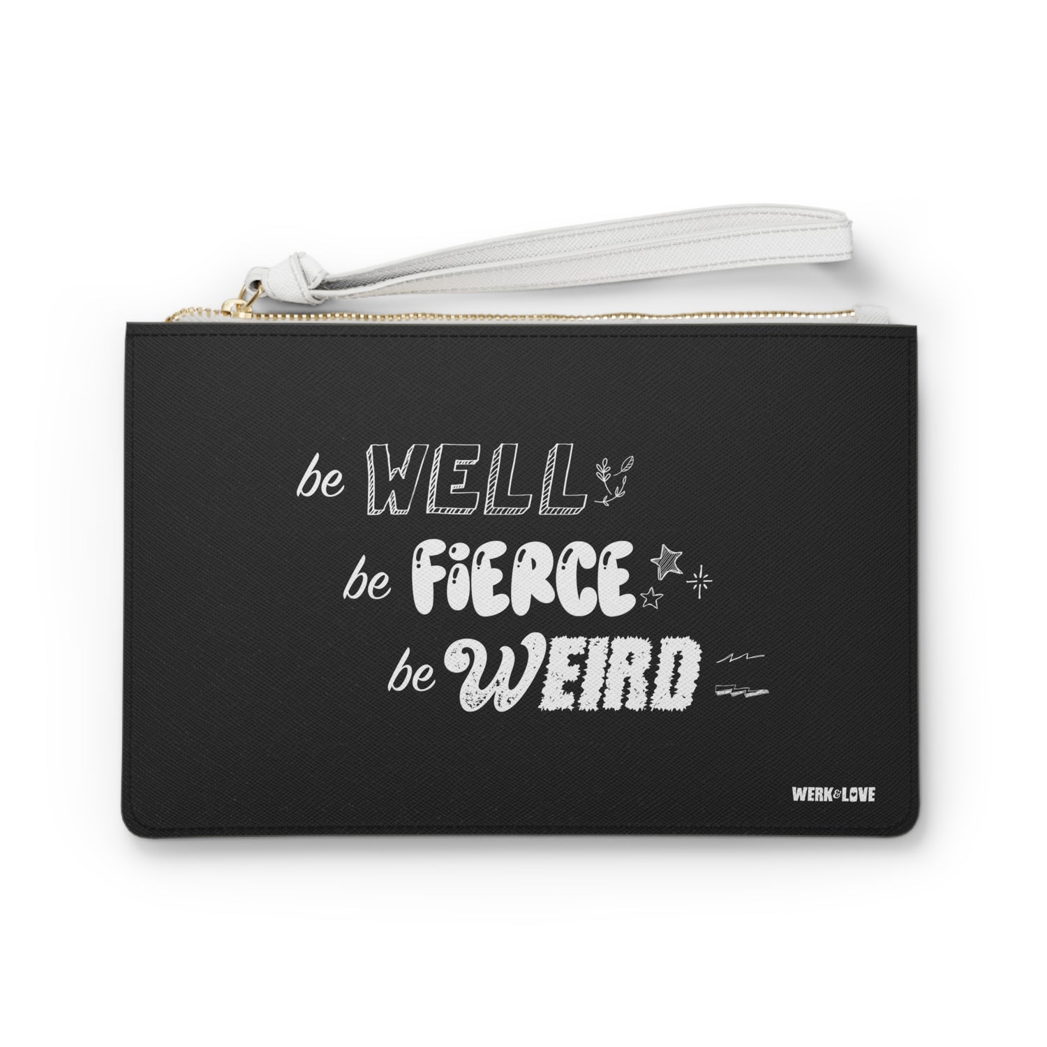 Be Well, Be Fierce, Be Weird Clutch Bag