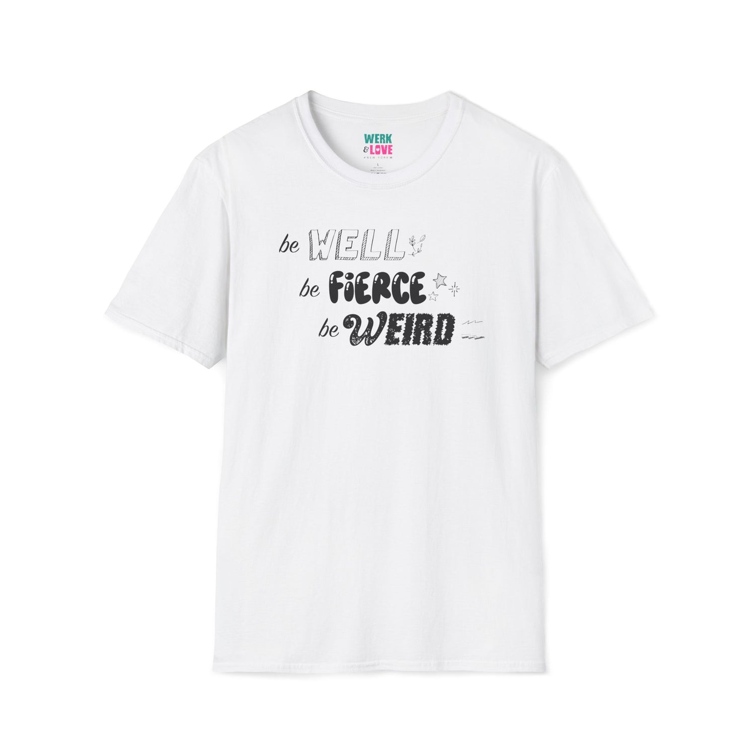 Be Well, Be Fierce, Be Weird Tee (Adult)