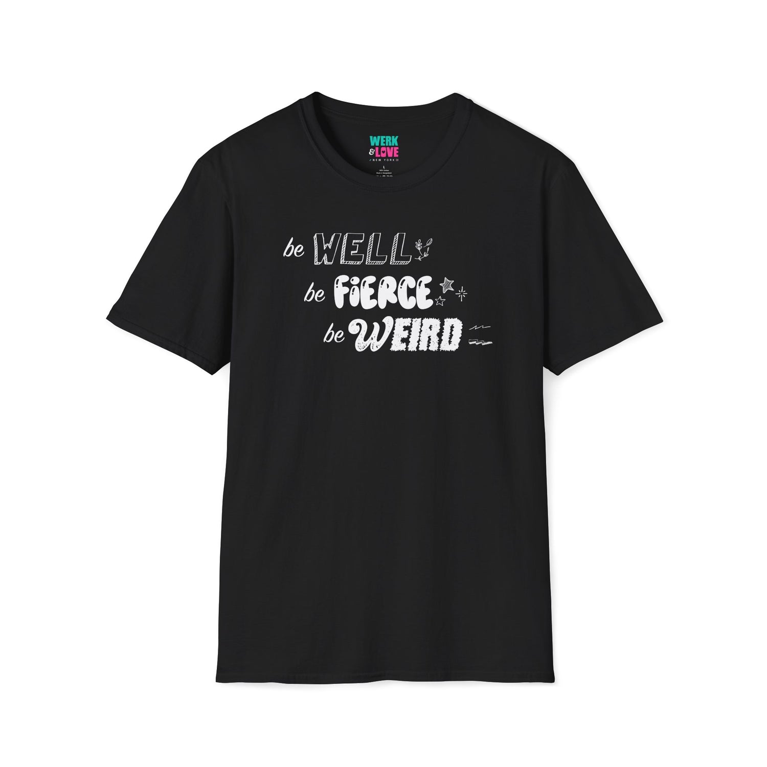 Be Well, Be Fierce, Be Weird Tee (Adult)