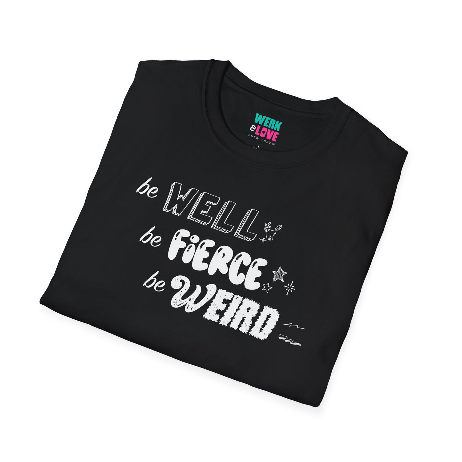 Be Well, Be Fierce, Be Weird Tee (Adult)