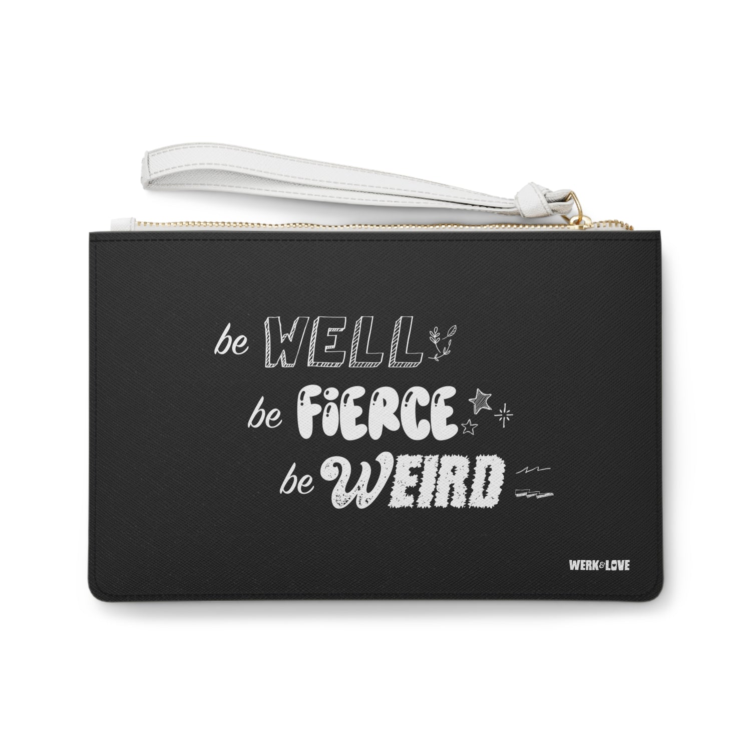 Be Well, Be Fierce, Be Weird Clutch Bag